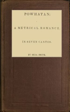 [Gutenberg 60506] • Powhatan; A Metrical Romance, in Seven Cantos